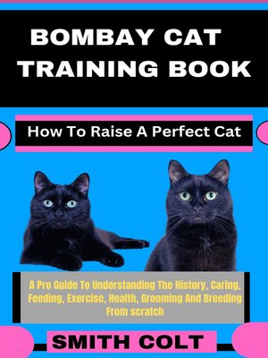 cover image of BOMBAY CAT TRAINING BOOK How to Raise a Perfect Cat